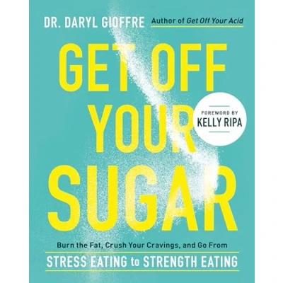 Afbeelding van Get Off Your Sugar Burn the Fat, Crush Cravings, and Go From Stress Eating to Strength