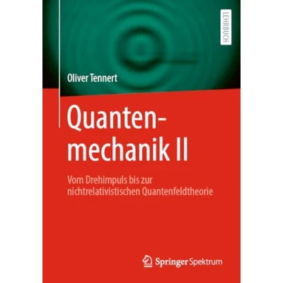 Afbeelding van Quantenmechanik II: Vom Drehimpuls bis zur nichtrelativistischen Quantenfeldtheorie