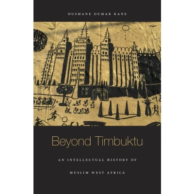 Afbeelding van Beyond Timbuktu: An Intellectual History of Muslim West Africa