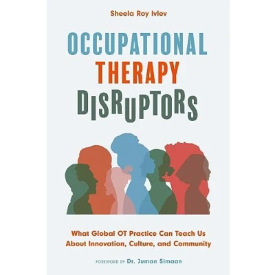 Afbeelding van Occupational Therapy Disruptors: What Global OT Practice Can Teach Us About Innovation, Culture, and Community