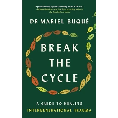 Afbeelding van Break the Cycle: A Guide to Healing Intergenerational Trauma