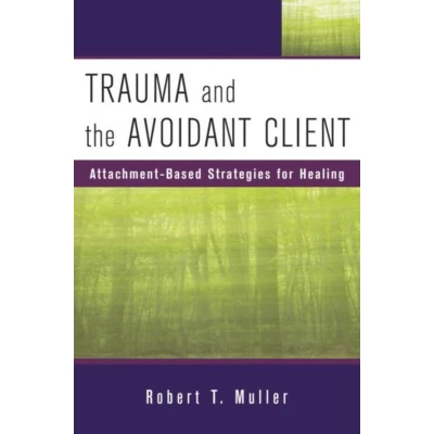 Afbeelding van Trauma and the Avoidant Client: Attachment Based Strategies for Healing