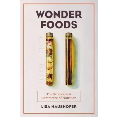 Afbeelding van Wonder Foods: The Science and Commerce of Nutrition: 80