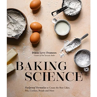 Afbeelding van Baking Science: Foolproof Formulas to Create the Best Cakes, Pies, Cookies, Breads and More!