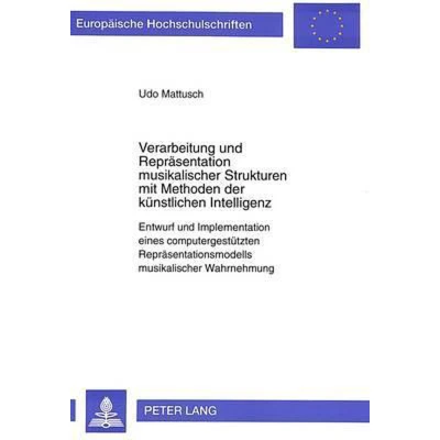 Afbeelding van Verarbeitung Und Repraesentation Musikalischer Strukturen Mit Methoden Der Kuenstlichen Intelligenz