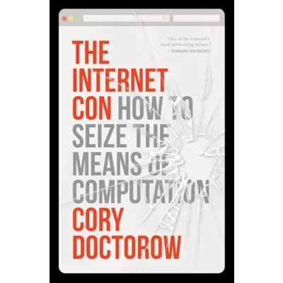 Afbeelding van the Internet Con: How to Seize Means of Computation