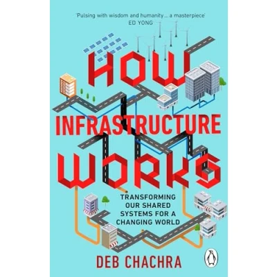 Afbeelding van How Infrastructure Works: Transforming our shared systems for a changing world