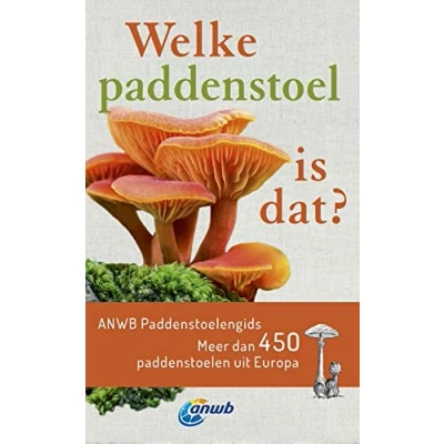 Afbeelding van ANWB gids: Welke paddenstoel is dat? Meer dan 450 paddenstoelen uit Europa. (ISBN:9789021580586)