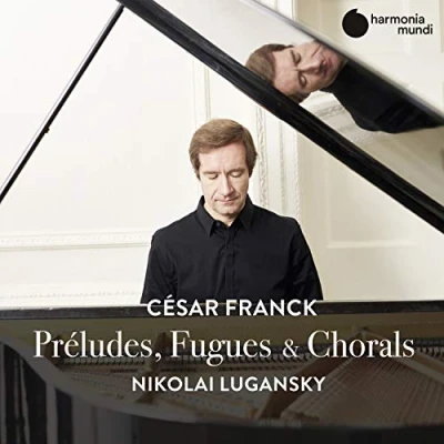 Afbeelding van Nikolai Lugansky Franck Preludes Fugues &amp; Chorals (CD)