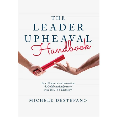 Afbeelding van the Leader Upheaval Handbook: Lead Teams on an Innovation &amp; Collaboration Journey with 3 4 5 Method