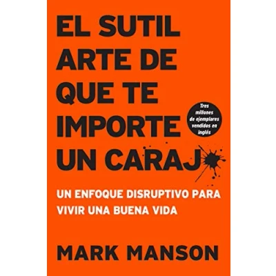 Afbeelding van Sutil Arte de Que Te Importe Un Caraj*: Enfoque Disruptivo Para Vivir Una Buena Vida