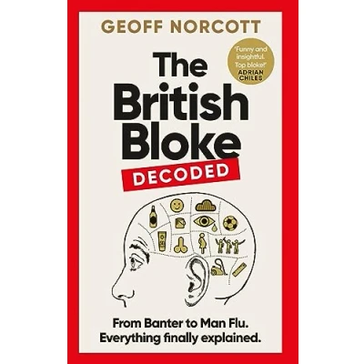 Afbeelding van The British Bloke, Decoded: From Banter to Man Flu. Everything finally explained.