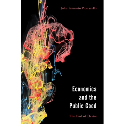 Afbeelding van Economics and The Public Good: End of Desire in Aristotle&#039;s Politics Ethics