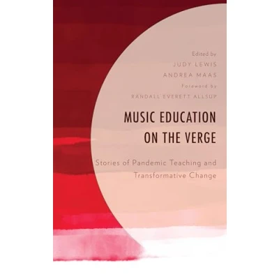 Afbeelding van Music Education on the Verge: Stories of Pandemic Teaching and Transformative Change