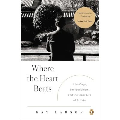 Afbeelding van Where the Heart Beats: John Cage, Zen Buddhism, and Inner Life of Artists