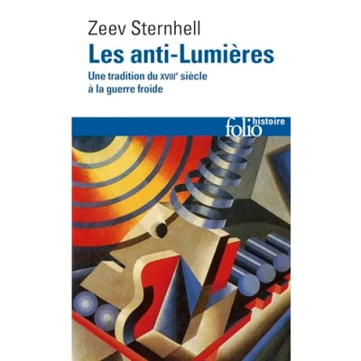 Afbeelding van Les anti lumières: Une tradition du XVIIIe siècle à la guerre froide: A31818