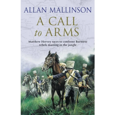 Afbeelding van A Call To Arms: (The Matthew Hervey Adventures: 4): rip roaring and fast paced military adventure from bestselling author Allan Mallinson