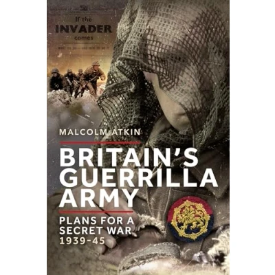 Afbeelding van Britain’s Guerrilla Army: Plans for a Secret War 1939 45