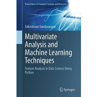 Afbeelding van Multivariate Analysis and Machine Learning Techniques: Feature in Data Science Using Python