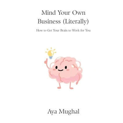 Afbeelding van Mind Your Own Business (Literally): How to Get Brain Work for You