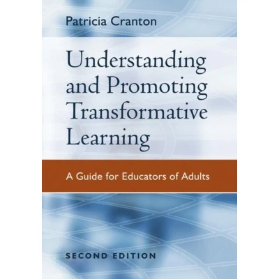 Afbeelding van Understanding and Promoting Transformative Learning: A Guide to Theory Practice