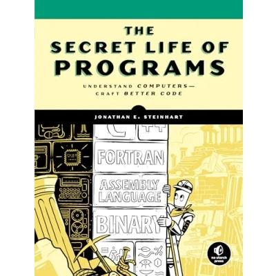 Afbeelding van The Secret Life of Programs: Understand Computers Craft Better Code