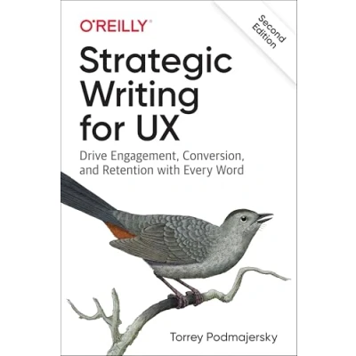 Afbeelding van Strategic Writing for UX: Drive Engagement, Conversion, and Retention with Every Word
