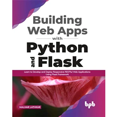 Afbeelding van Building Web Apps with Python and Flask: Learn to Develop Deploy Responsive RESTful Applications Using Flask Framework (English Edition)
