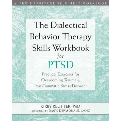 Afbeelding van The Dialectical Behavior Therapy Skills Workbook for Ptsd: Practical Exercises Overcoming Trauma and Post Traumatic Stress Disorder