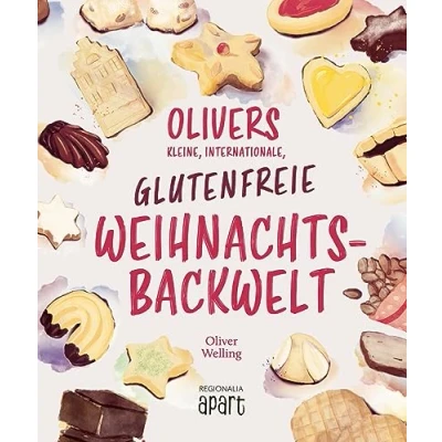 Afbeelding van Olivers kleine, internationale, Glutenfreie Weihnachtsbackwelt: Genüsse für die Weihnachtszeit