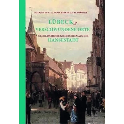 Afbeelding van Lübecks verschwundene Orte: Überraschende Geschichten aus der Hansestadt