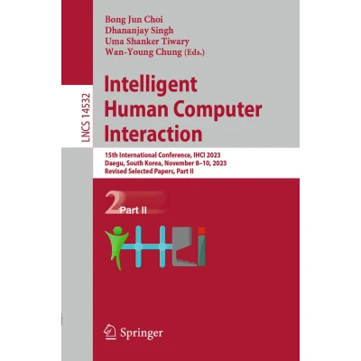 Afbeelding van Intelligent Human Computer Interaction: 15th International Conference, IHCI 2023, Daegu, South Korea, November 810, Revised Selected Papers, Part II: 14532