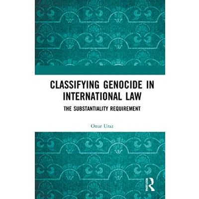 Afbeelding van Classifying Genocide in International Law: The Substantiality Requirement