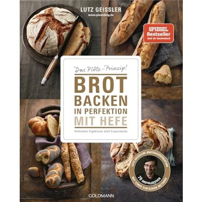 Afbeelding van Brot backen in Perfektion mit Hefe: Das Plötz Prinzip! Vollendete Ergebnisse statt Experimente 70 Brotklassiker Lutz Geisslers Brotbacksensation einer einfachen Methode