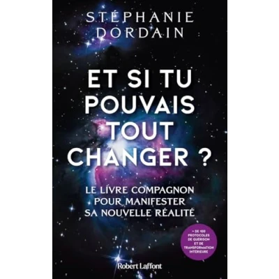 Afbeelding van et si tu pouvais tout changer ? Le livre compagnon pour manifester sa nouvelle réalité: 100 protocoles de guérison outils transformation