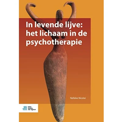 Afbeelding van in levende lijve: het lichaam de psychotherapie