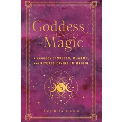 Afbeelding van Goddess Magic: A Handbook of Spells, Charms, and Rituals Divine in Origin (Volume 10)