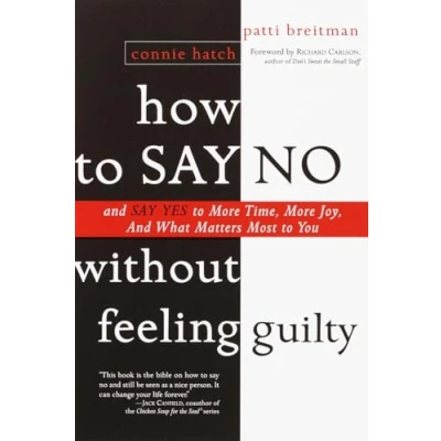 Afbeelding van How to Say No Without Feeling Guilty: and Yes More Time, What Matters Most You