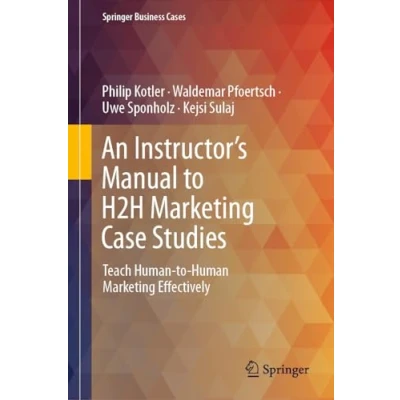 Afbeelding van An Instructor&#039;s Manual to H2H Marketing Case Studies: Teach Human Effectively