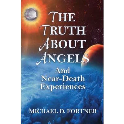 Afbeelding van The Truth About Angels and Near Death Experiences