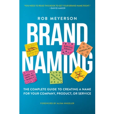Afbeelding van Brand Naming: The Complete Guide to Creating a Name for Your Company, Product, or Service