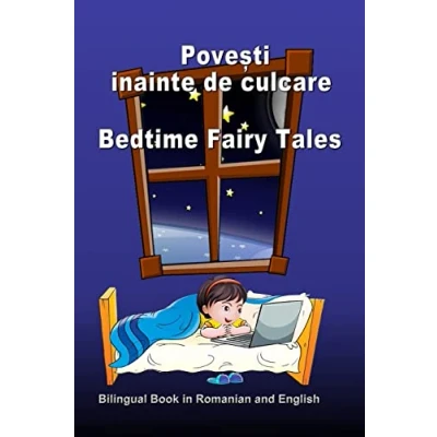Afbeelding van Povesti Inainte de Culcare. Bedtime Fairy Tales. Bilingual Book in Romanian and English: Dual Language Stories (Romanian English Edition)