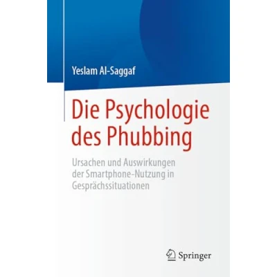 Afbeelding van Die Psychologie des Phubbing: Ursachen und Auswirkungen der Smartphone Nutzung in Gesprächssituationen