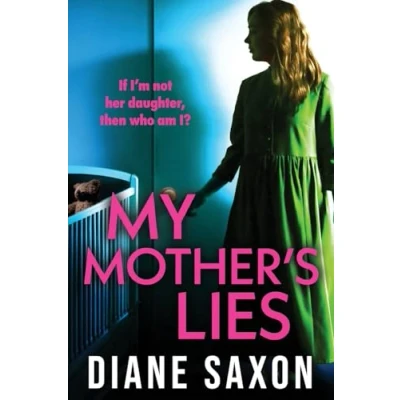 Afbeelding van My Mother&#039;s Lies: The BRAND NEW edge of your seat psychological thriller from BESTSELLER Diane Saxon for summer 2024