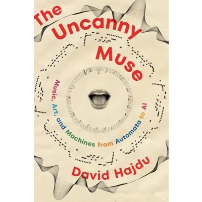 Afbeelding van The Uncanny Muse: Music, Art, and Machines from Automata to AI