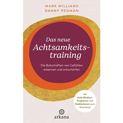 Afbeelding van Das neue Achtsamkeitstraining: Die Botschaften von Gefühlen erkennen und entschärfen Mit Acht Wochen Programm Meditationen zum Download