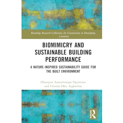 Afbeelding van Biomimicry and Sustainable Building Performance: A Nature inspired Sustainability Guide for the Built Environment