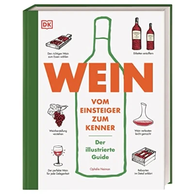 Afbeelding van Wein: Vom Einsteiger zum Kenner. Der illustrierte Guide. Verstehen, kaufen, verkosten und pairen: umfassende Wein Grundkurs. Weinwissen einfach humorvoll vermittelt