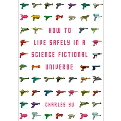 Afbeelding van How to Live Safely in a Science Fictional Universe