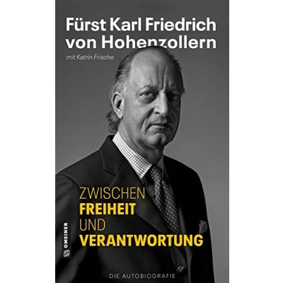 Afbeelding van Zwischen Freiheit und Verantwortung: Fürst Karl Friedrich von Hohenzollern Die Autobiografie